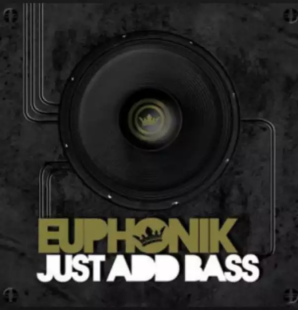 Dj Euphonik - Just Add Bass Reprise